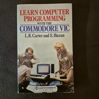 Learn Computer Programming with the Commodore VIC by L. R. Carter and E. Huzan
